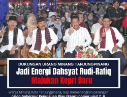 Dukungan Urang Minang Tanjungpinang Jadi Energi Dahsyat Rudi-Rafiq Majukan Kepri Baru