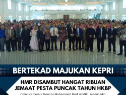 Tekad Majukan Kepri, HMR Disambut Hangat Ribuan Jemaat Pesta Puncak Tahun HKBP